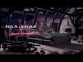 Hardy Sandhu - Naa ji Naa [Slowed + Reverb] | lofi punjabi romantic song | lofi