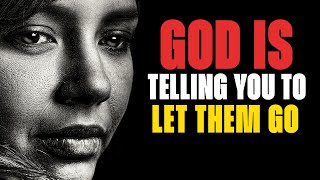 God is Telling You to Let Them Go and Move On! This Motivational Video Will Make You Cry