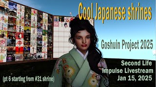 1-15-25  Second Life Impulse Livestream, Visiting Cool Japanese Temples, Goshuin stamps (con. pt 6)