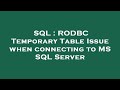 SQL : RODBC Temporary Table Issue when connecting to MS SQL Server