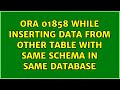 ora 01858 while inserting data from other table with same schema in same database