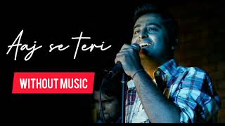 AAJ SE TERI – Padman | Arijit Singh vocal without music