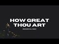 How Great Thou Art - Orchard Hill Music