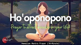 10 MINUTE 528HZ  HO'OPONOPONO MEDITATION TO ATTRACT MIRACLES IN YOUR LIFE