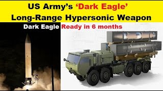 US Army’s ‘Dark Eagle’ Long Range Hypersonic Weapon is About to Ready in Six Months