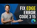 How To Fix Microsoft Edge Error Code 3 15 (Easy Guide)