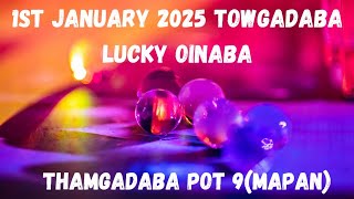 1st January 2025 Ta Towgadaba✨️Handaki Chahi Dao Yanaba Lucky Oinaba✨️Pot 9 Chahi Howbada Thambiro✨️