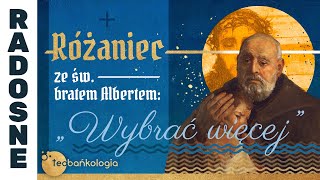 Różaniec Teobańkologia ze św. Bratem Albertem: „Wybrać więcej” 17.06 Poniedziałek