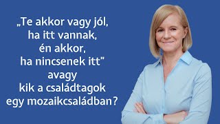 Kik a családtagok egy mozaikcsaládban?