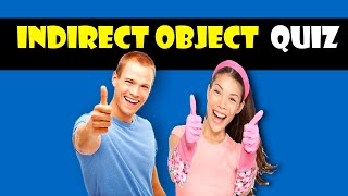 INDIRECT OBJECTS | Indirect Objects Quiz