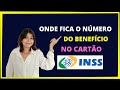 ONDE FICA  O NÚMERO DO BENEFÍCIO NO CARTÃO INSS - como saber o numero do beneficio do INSS