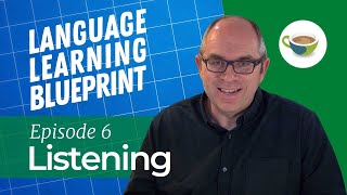 Listening Tips for Language Learners - Language Learning Blueprint Episode 6