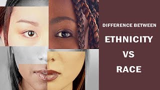 What is the difference between Ethnicity and Race?