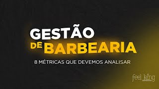 GESTÃO DE BARBEARIA - 8 MÉTRICAS QUE DEVEMOS ANALISAR