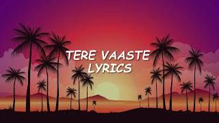 Tere Vaaste Lyrics | Vicky Kaushal , Sara Ali Khan | New Song |