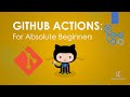 GitHub Actions: For Absolute Beginners