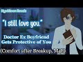 Doctor Ex-Boyfriend Gets Protective of You [M4F] [Exes to Lovers]
