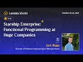 Lambda World 25 - Starship Enterprise: Functional Programming at Huge Companies by  Jack Higgs