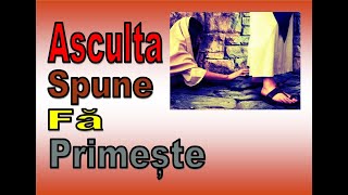 Asculta - Spune - Fă – Primește