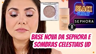 TESTANDO BASE NOVA DA SEPHORA E MAIS COMPRINHAS DE BLACK FRIDDAY