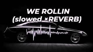 WE ROLLIN (SLOWED ×REVERB) | MUSIC ALL TIME OFF 🎶