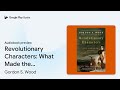 revolutionary characters what made the… by gordon s. wood · audiobook preview