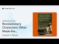 revolutionary characters what made the… by gordon s. wood · audiobook preview