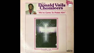 I'll Be With You, That's What He Said (1982) - The Donald Vails Choraleers