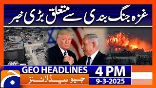 Big News related to Gaza Ceasefire | Geo News Headlines 4 PM (9th March 2025)