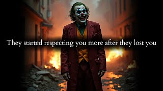 They started to respect you more after you became their biggest fumble - Joker Speech