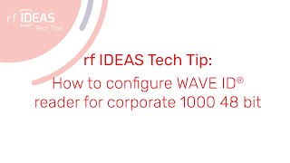 rf IDEAS Tech Tip: How to configure WAVE ID® reader for corporate 1000 48 bit