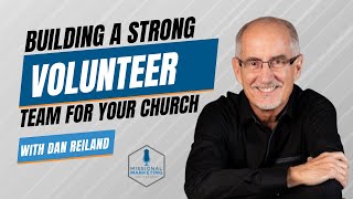 Building a Strong Volunteer Team for Your Church | Dan Reiland