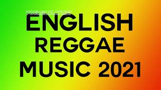 BEST 100 ENGLISH REGGAE SONGS | RELAXING REGGAE NONSTOP | REGGAE MIX 2021