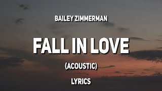 Bailey Zimmerman - Fall In Love (Acoustic) (Lyrics)