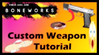 Boneworks Custom Weapons Tutorial, Pistols (Updated)