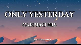 Only Yesterday - Carpenters (Lyrics)