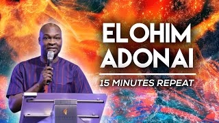 Elohim Adonai Chant by Apostle Joshua Selman | 15 Minutes Repeat | Worship Moment