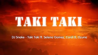 TAKI TAKI - DJ Snake, Selena Gomez, Ozuna, Cardi B (Lyrics/Vietsub)