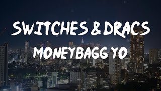 Moneybagg Yo - Switches & Dracs (Lyric Video) | You can't name a- from the other side ain't died ye
