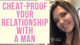 End Cheating! Cheat Proof Your Relationship w/ Men | Adrienne Everheart