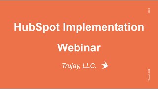 HubSpot Implementation Webinar | Trujay