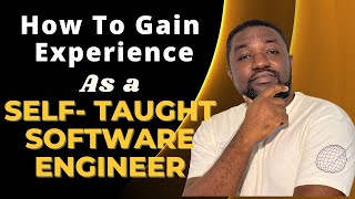 How To Gain Experience As a Self-taught Software Developer