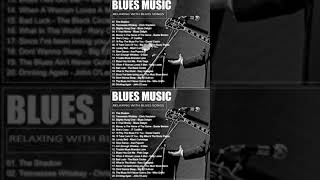 The Best Blues Songs of All Time - Beautiful Relaxing With Blues Music