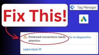 How to Fix “Enhanced Conversions Needs Attention” in Google Ads (Step-by-Step)