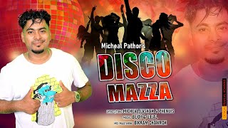 DISCO MAZZA || NEW MODERN SADI SONG 2023|| BY MICHEAL PATHOR
