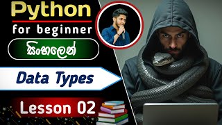 Python Data Types - Lesson 02 Python For Beginners | Sinhala | #pythondatatypes @KaveeshTechShow
