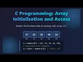 C Arrays: Initialization, Access & Best Practices for Beginners