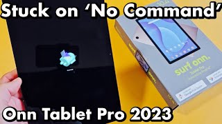 Onn Tablet Pro 2023: Stuck on 'NO COMMAND'? How to Get Out of it!