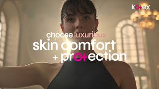 Kotex Luxe: Feel the Luxe Difference