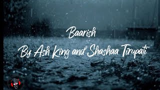 Ash king & Shashaa Tirupati - Baarish(Lyrics video)